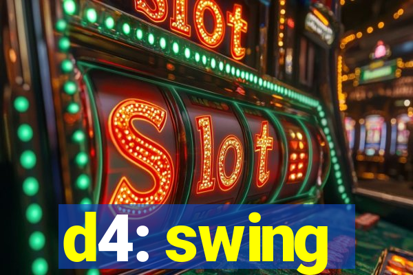 d4: swing